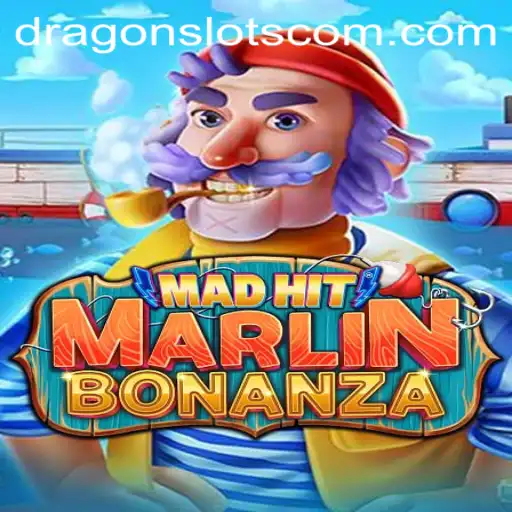 Discover the Excitement of MadHitMarlinBonanza and Dragon Slots